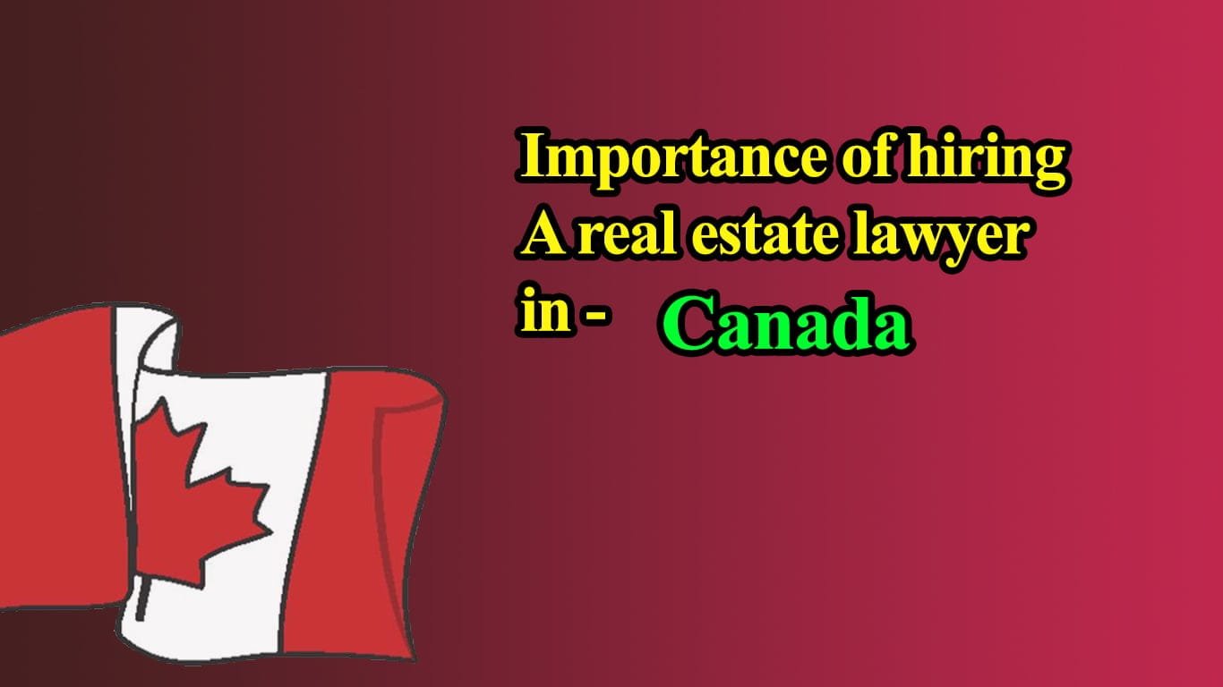 Importance of hiring a real estate lawyer in Canada